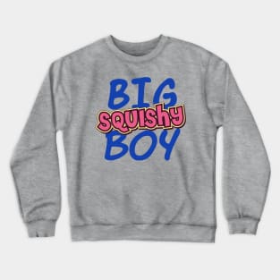 Big Squishy Boy Crewneck Sweatshirt